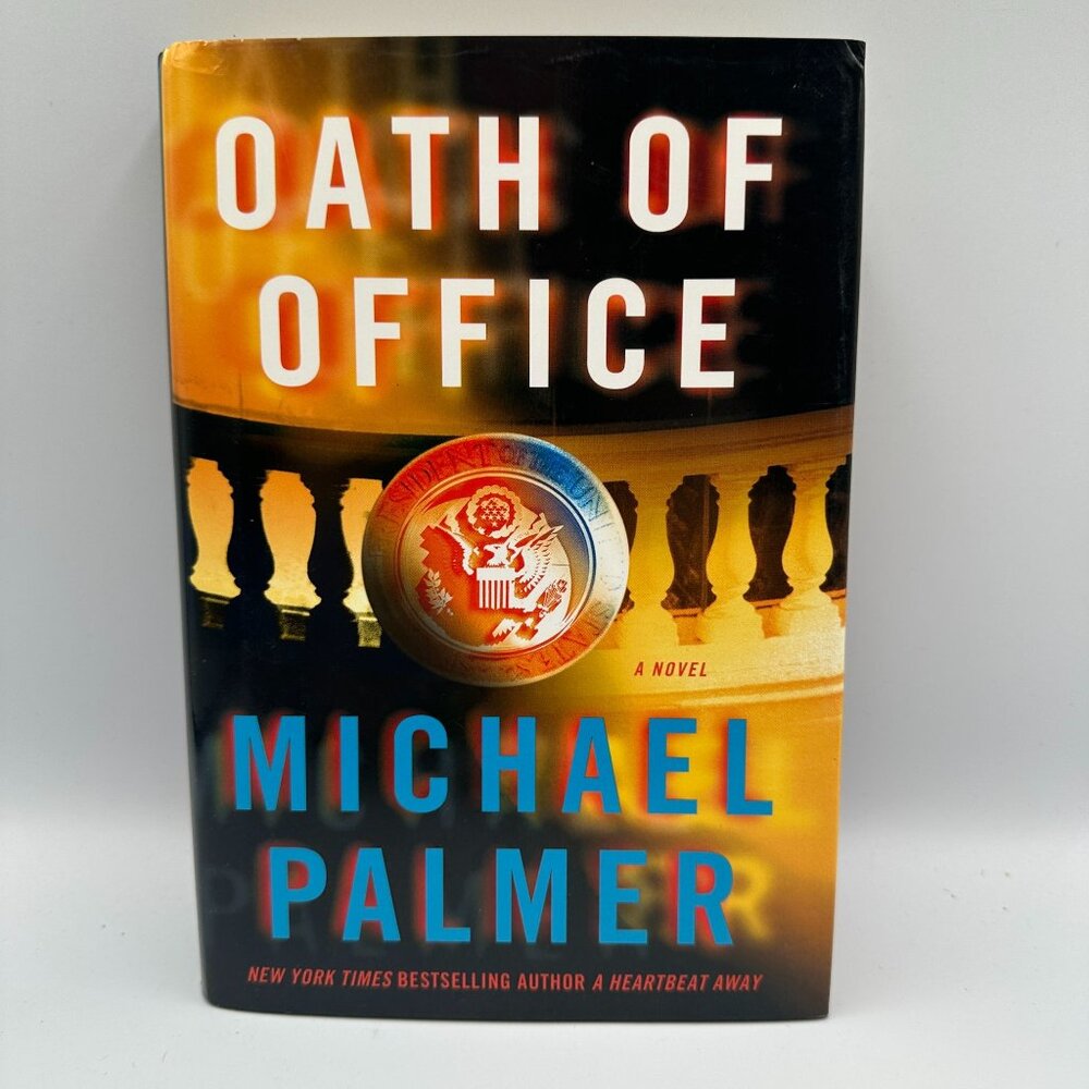 Oath Of Office By Michael Palmer 2012 Hardcover Medical Thriller Novel